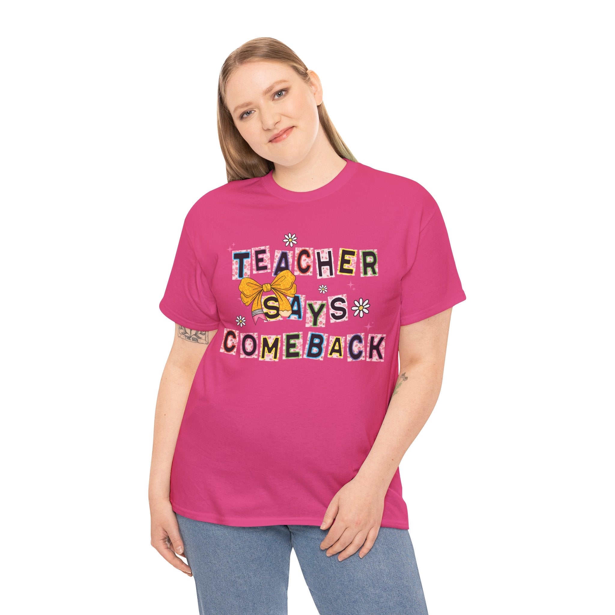 Teacher Says Comeback Unisex Tee