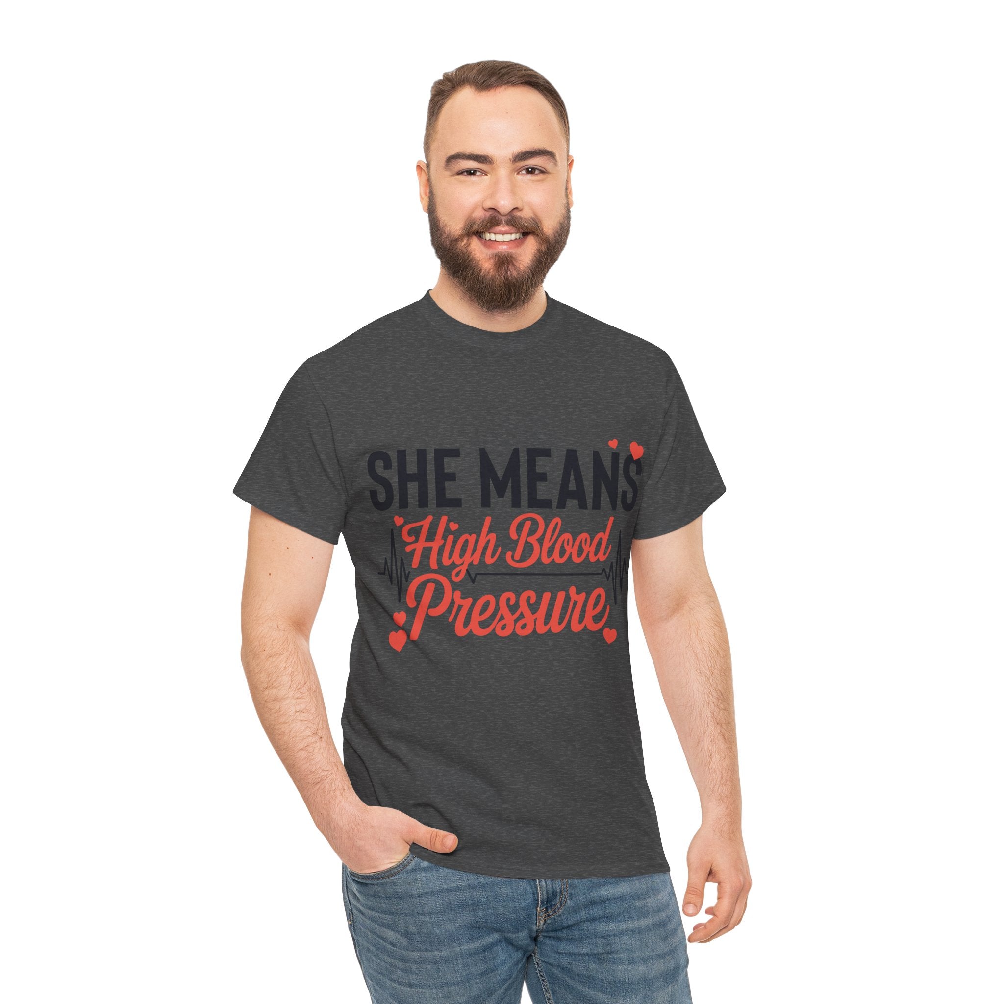 Funny Valentine T‑Shirt — “She Means High Blood Pressure” Heartbeat Unisex Cotton Tee