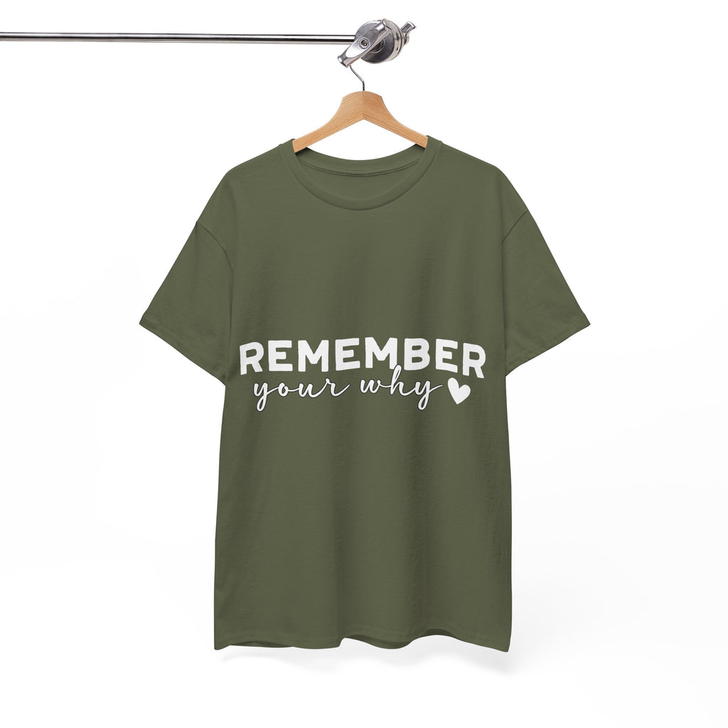 Remember Your Why Tee — Minimalist Heart Motivational Unisex Cotton Tshirt