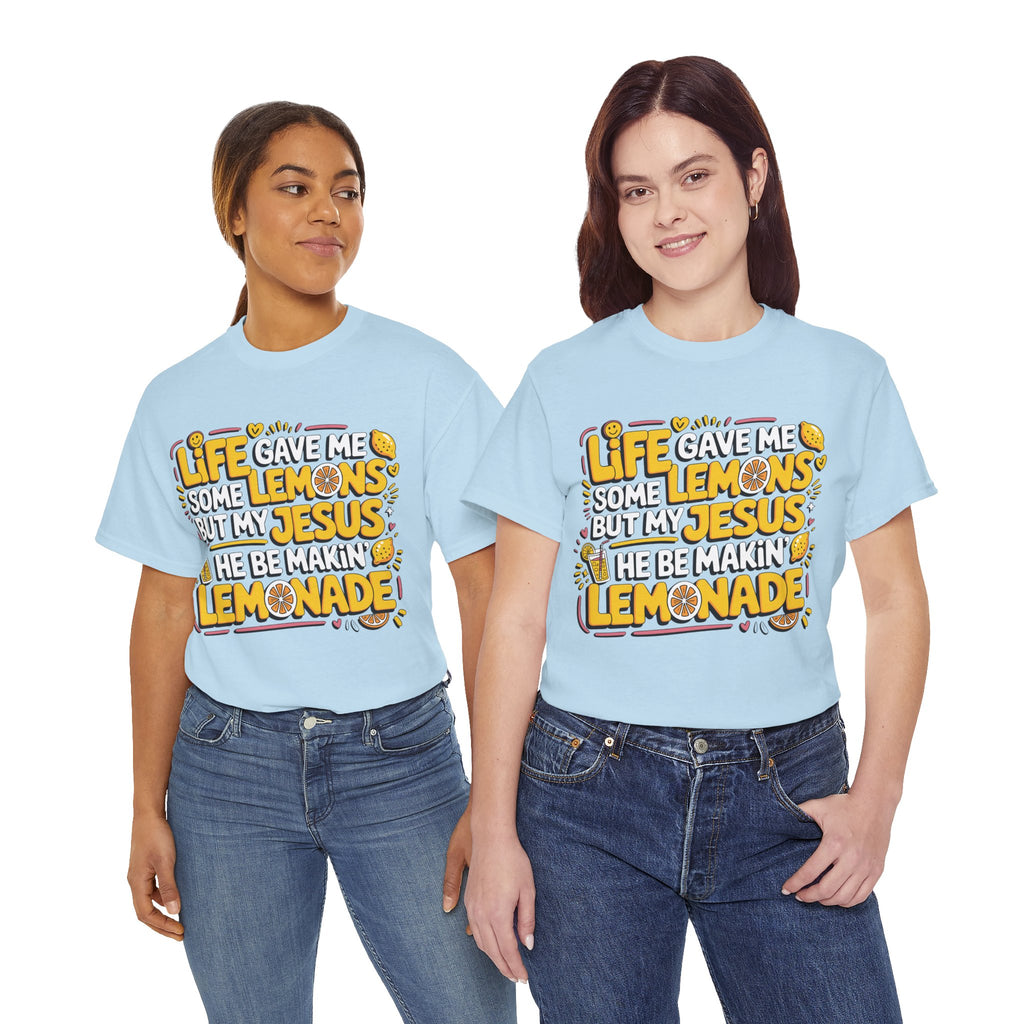 Christian Lemonade T-Shirt — “Life gave me some lemons but my Jesus he be makin’ lemonade”Unisex Cotton Tee