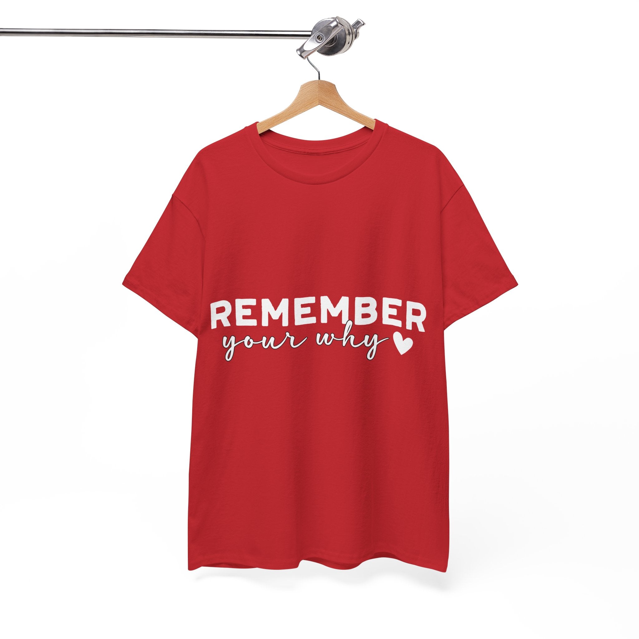 Remember Your Why Tee — Minimalist Heart Motivational Unisex Cotton Tshirt