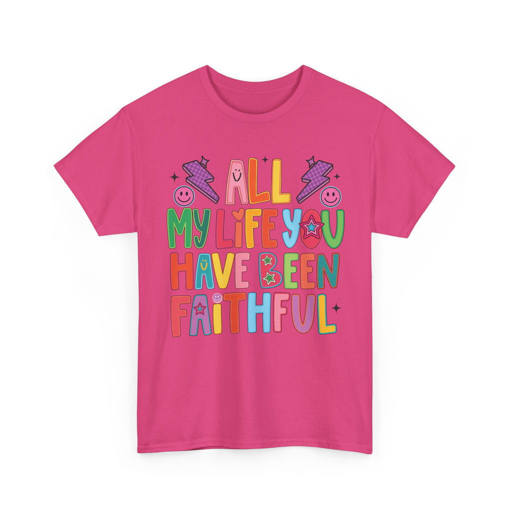 All My Life You Have Been Faithful Retro Christian Unisex Cotton T-Shirt