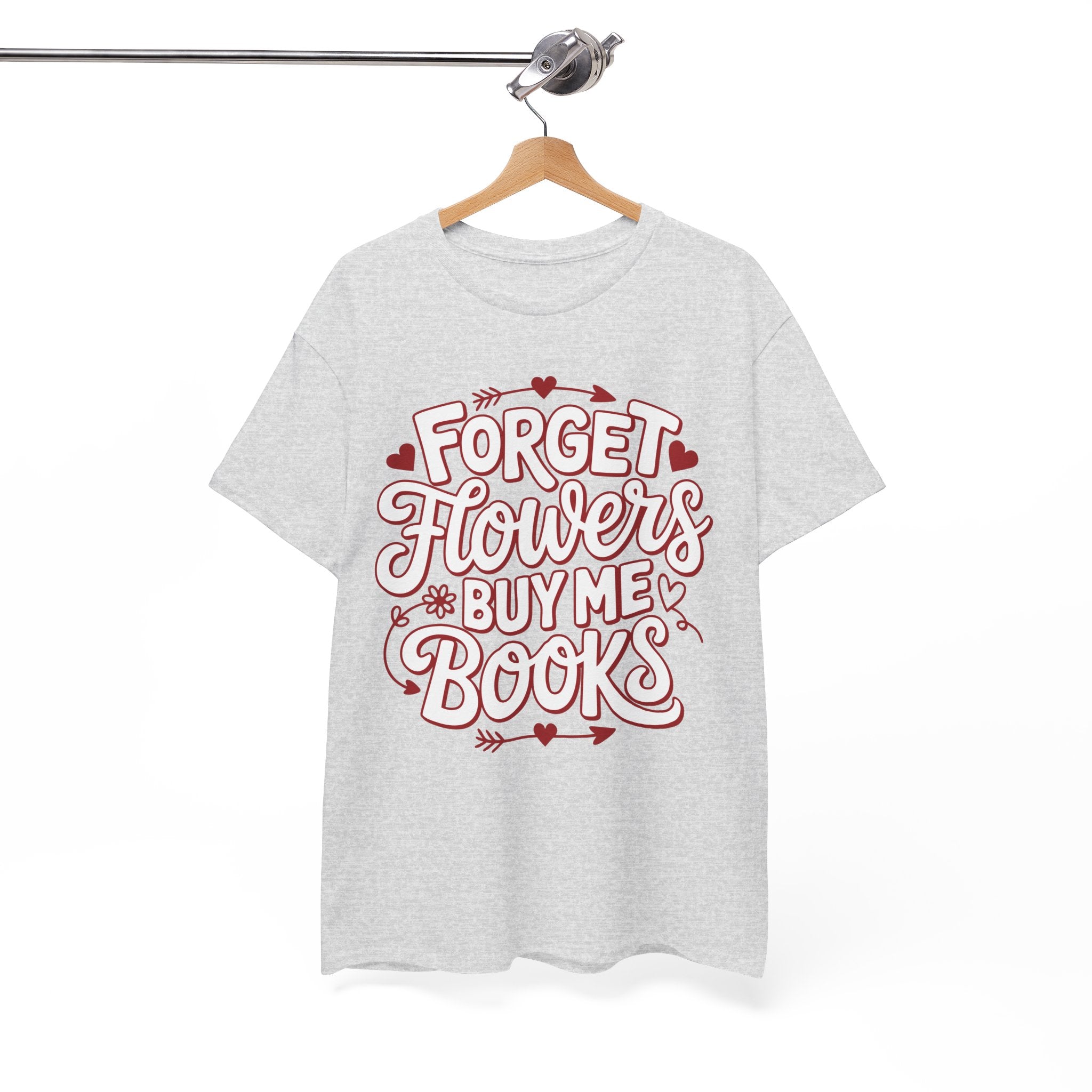 Forget Flowers Buy Me Books T-Shirt — Pink Heart Typography Unisex Cotton Tee