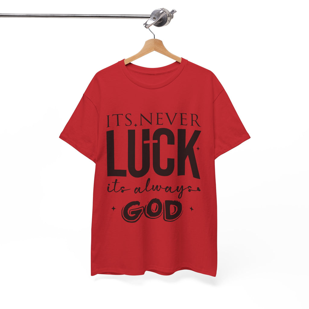 It's Never Luck, It's Always God Tee — Inspirational Christian Unisex Cotton T-Shirt