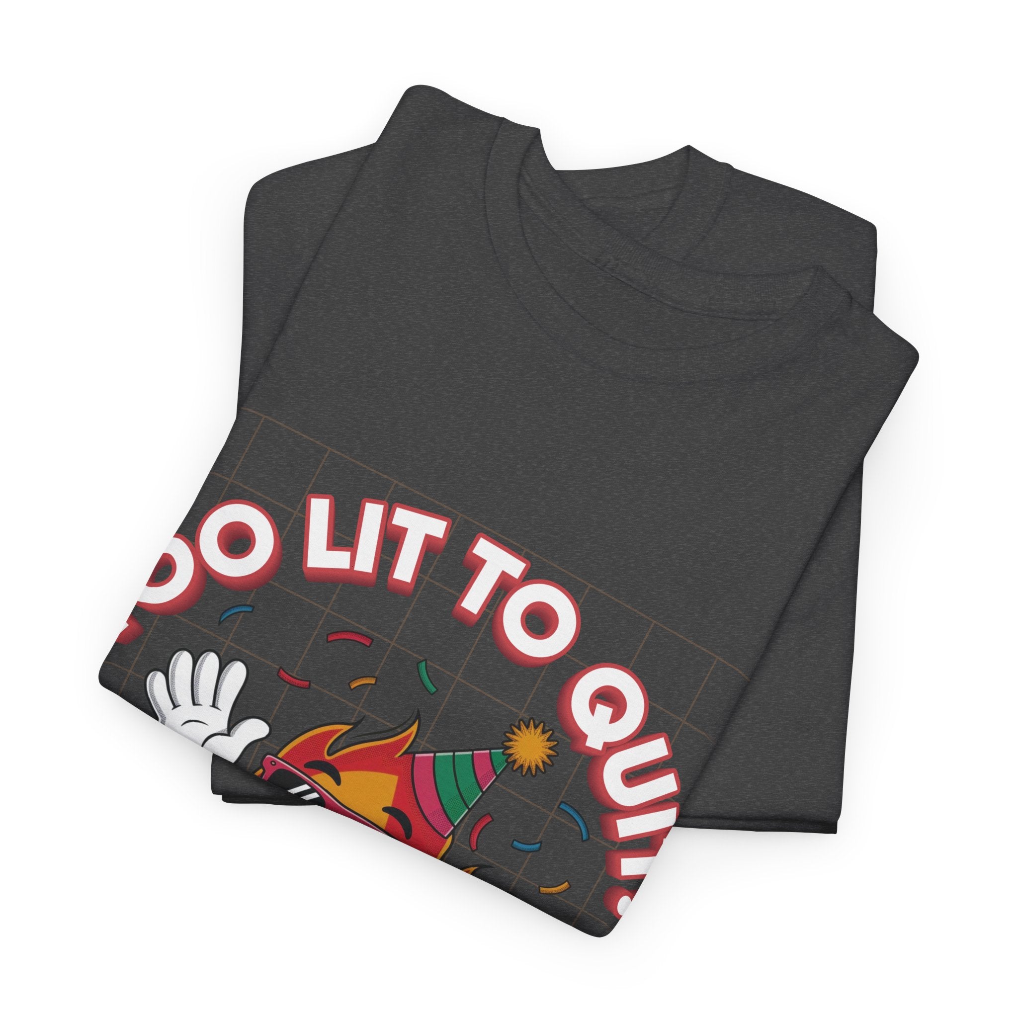 Too Lit To Quit Tee