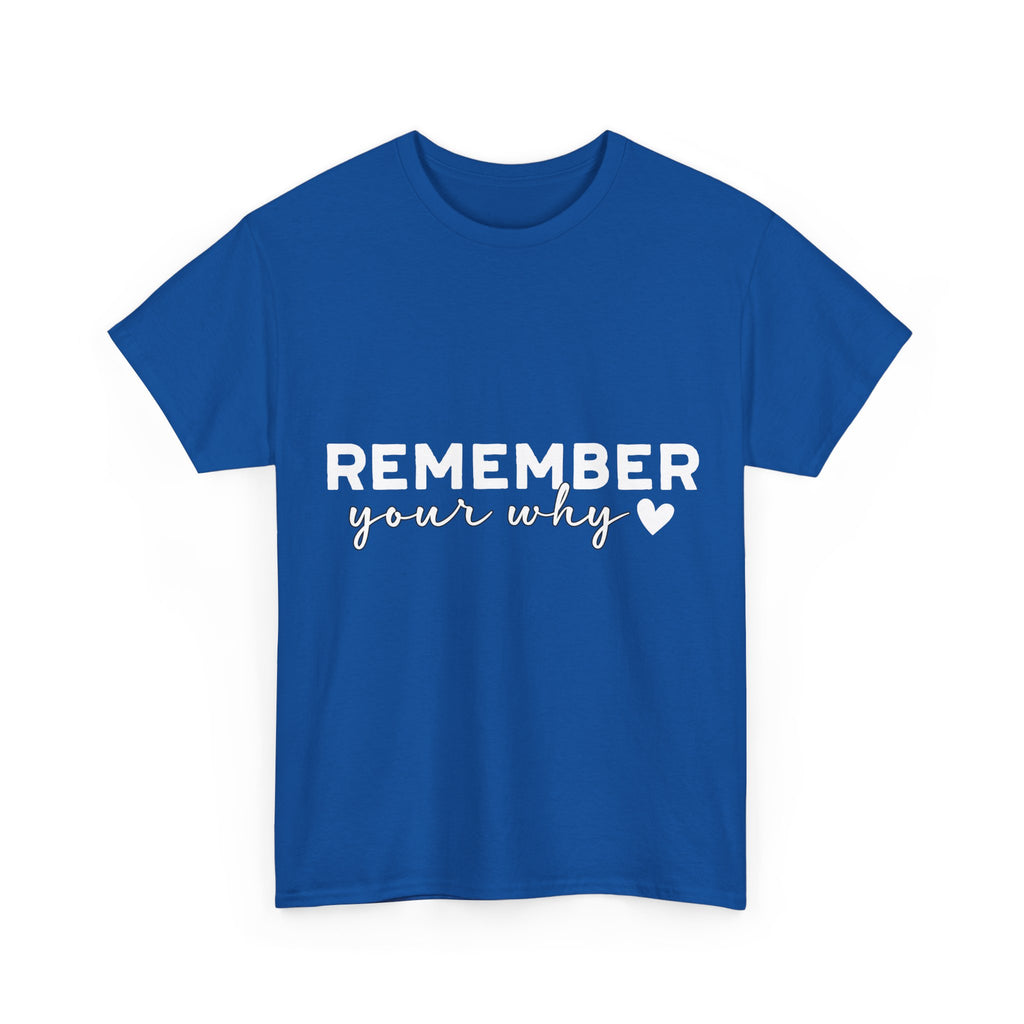 Remember Your Why Tee — Minimalist Heart Motivational Unisex Cotton Tshirt