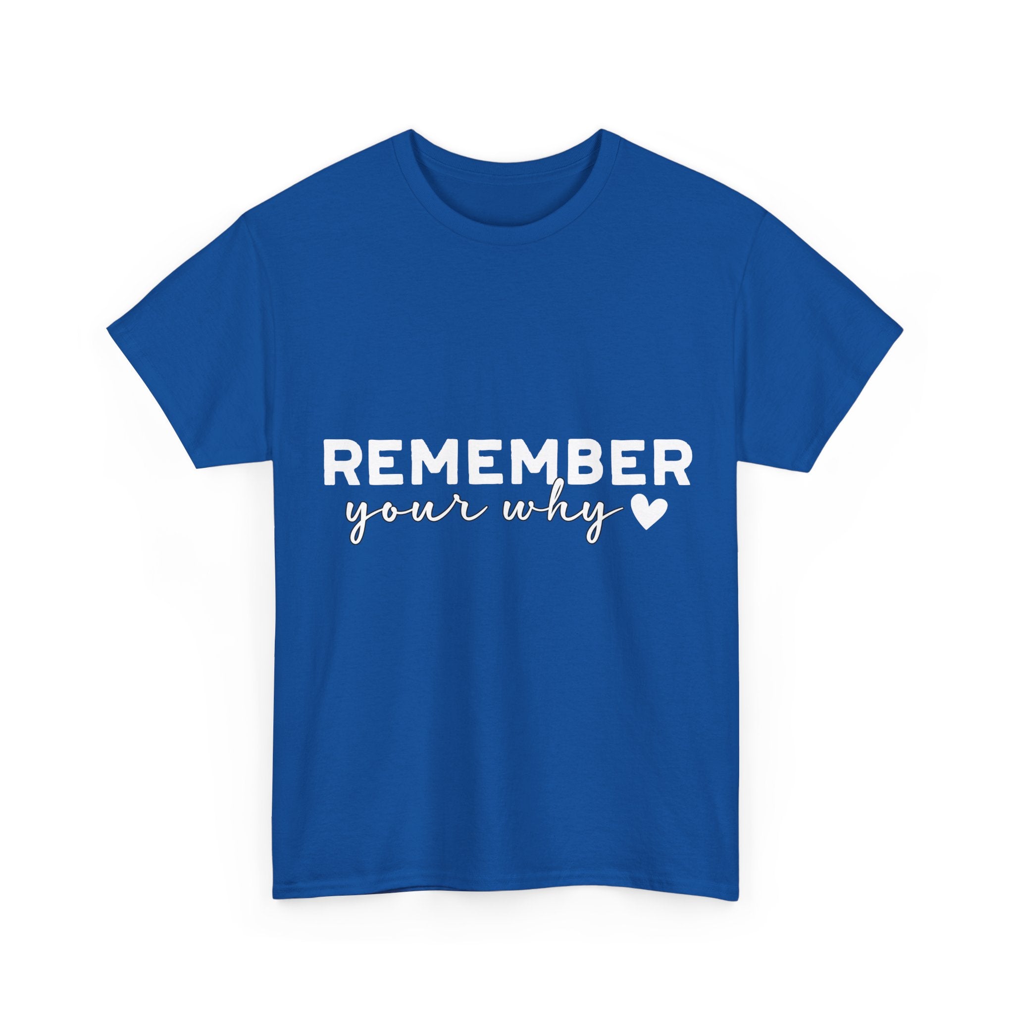 Remember Your Why Tee — Minimalist Heart Motivational Unisex Cotton Tshirt