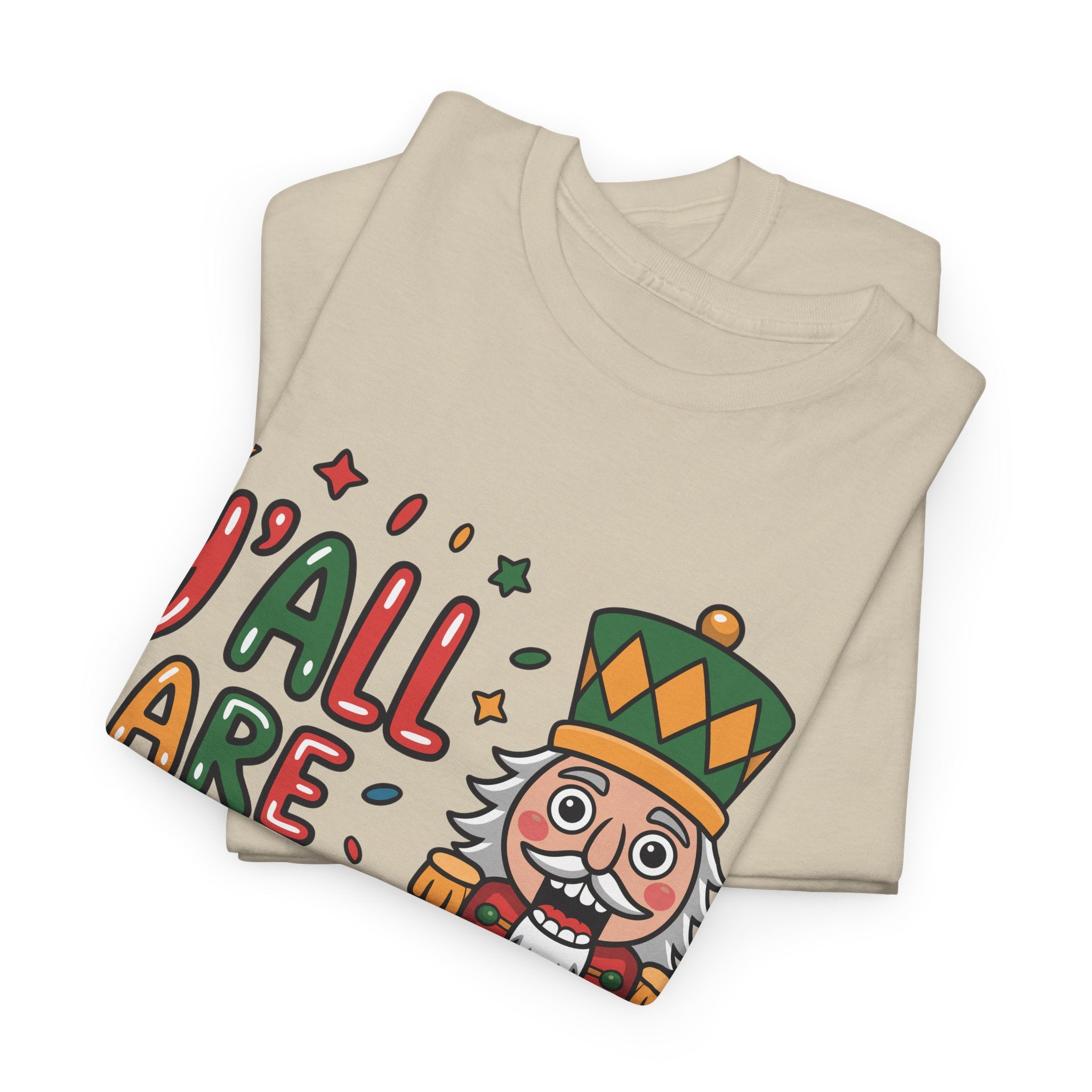 Y'all Are Nuts Nutcracker Christmas Unisex Cotton Tee