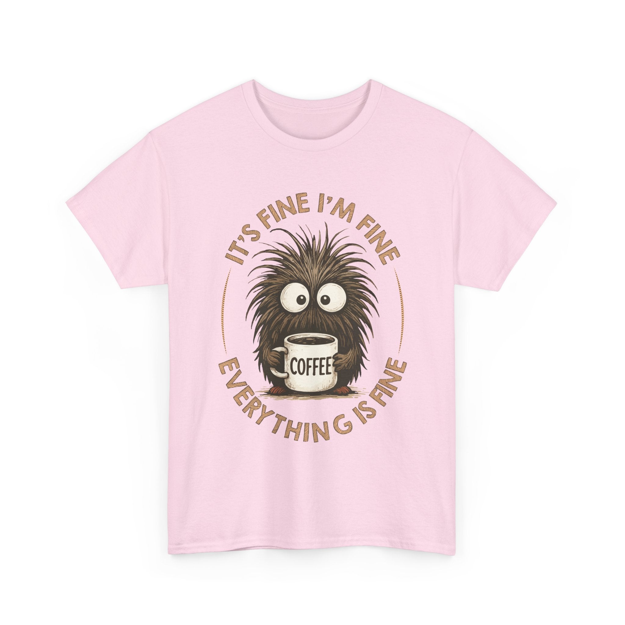 Funny Coffee Tee — “It’s fine I’m fine everything is fine” Fuzzy Creature Mug Unisex Cotton Tee