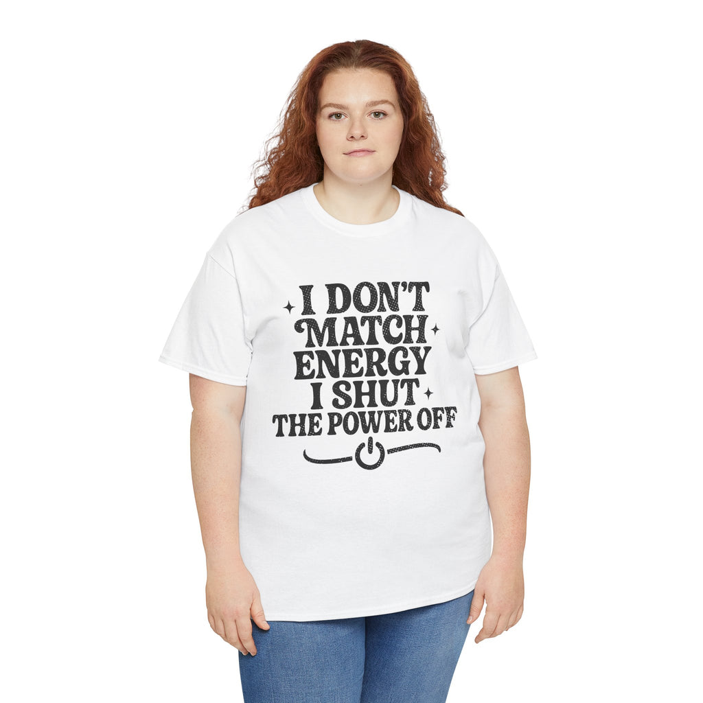 I Don’t Match Energy — Power Off Graphic Unisex Cotton Tee