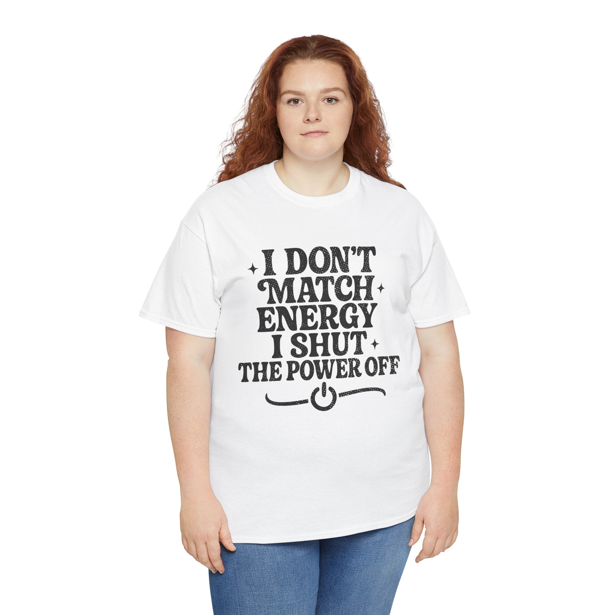 I Don’t Match Energy — Power Off Graphic Unisex Cotton Tee