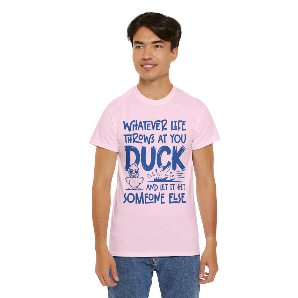 Funny Duck T-Shirt — “Whatever life throws at you, duck and let it hit someone else” Unisex Cotton Tee