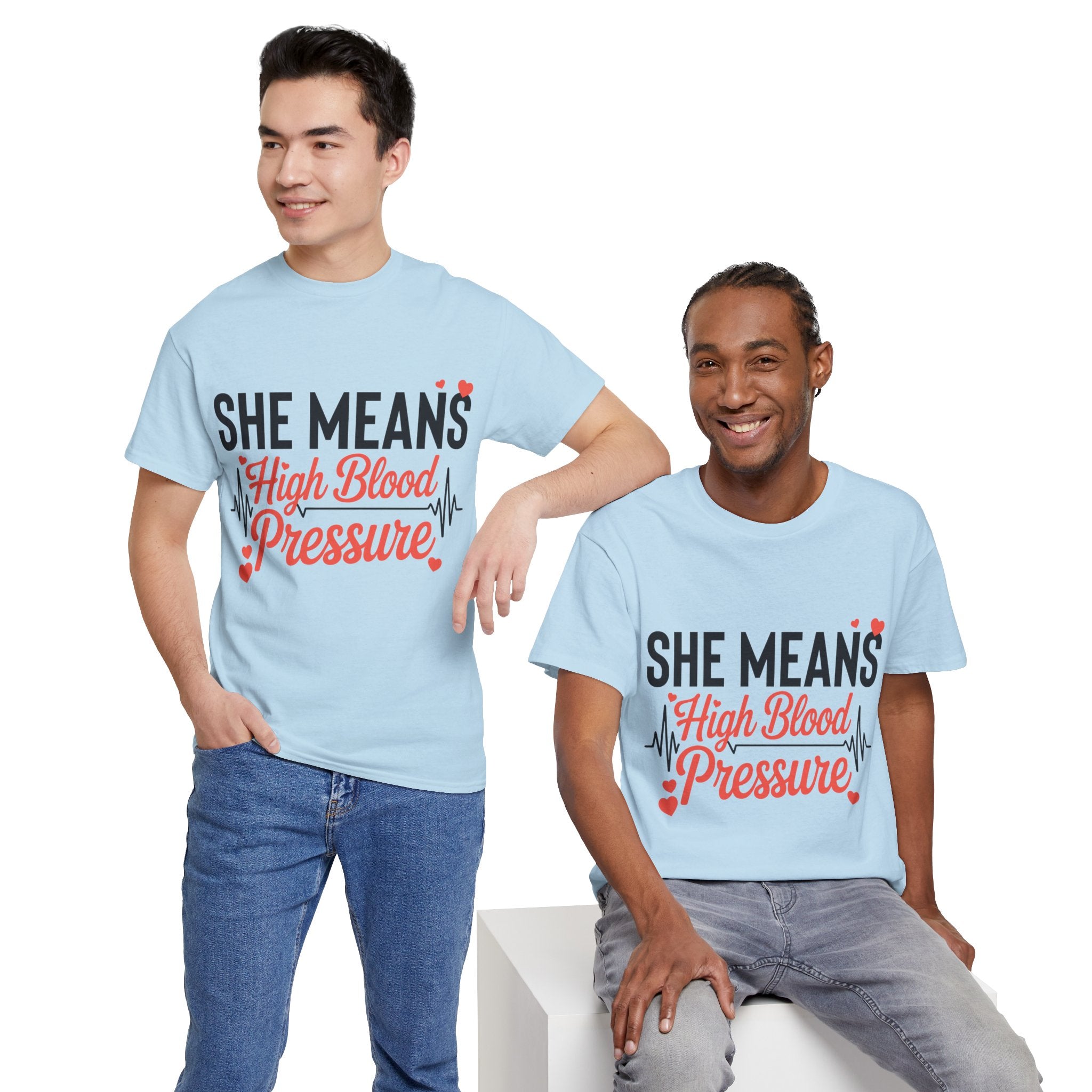 Funny Valentine T‑Shirt — “She Means High Blood Pressure” Heartbeat Unisex Cotton Tee
