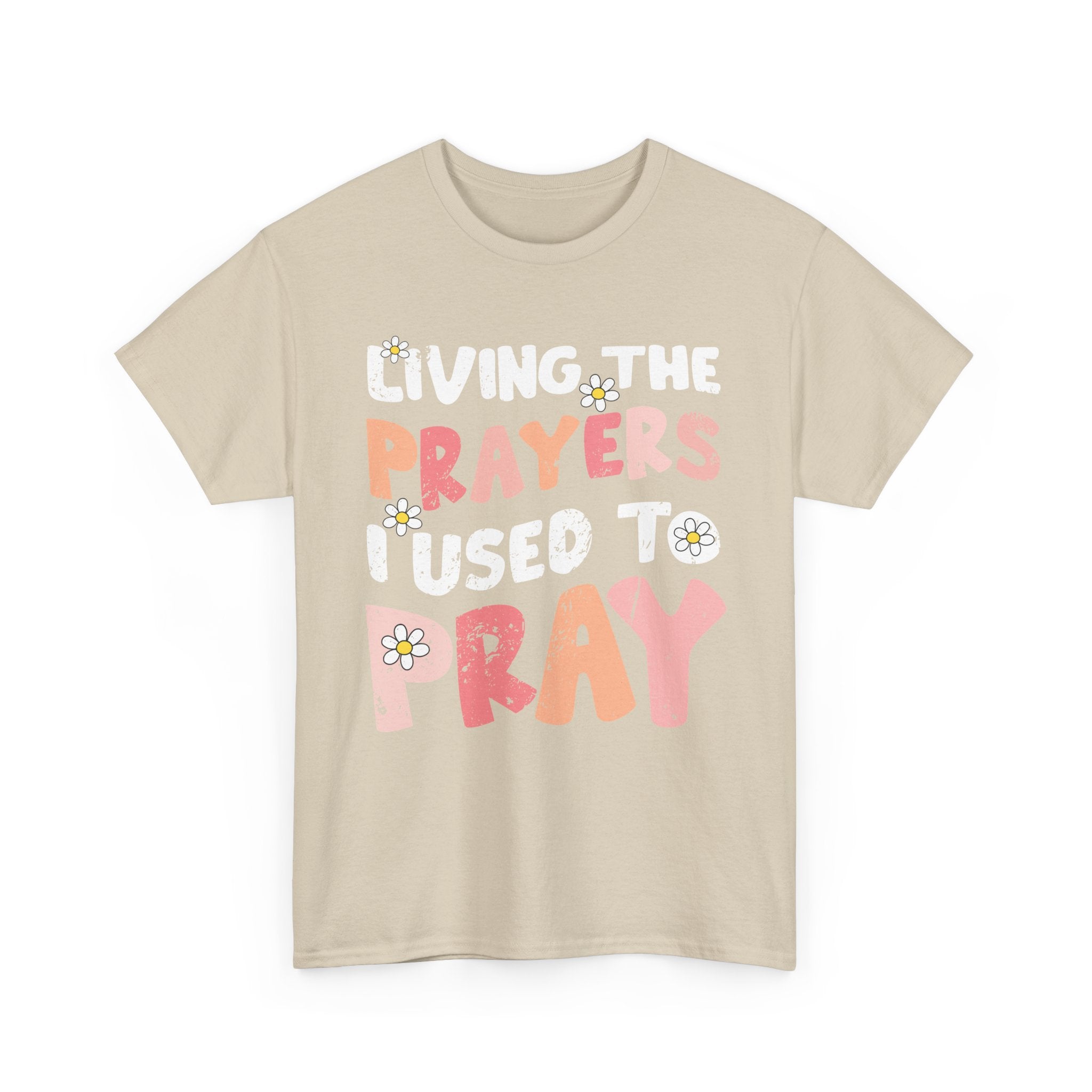 “Living the Prayers I Used to Pray” Daisy Unisex Cotton T-Shirt