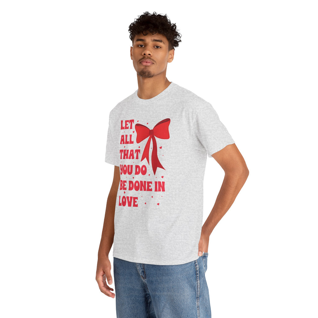 Valentine Tee — "Let All That You Do Be Done in Love" Heart Bow Unisex Cotton Shirt