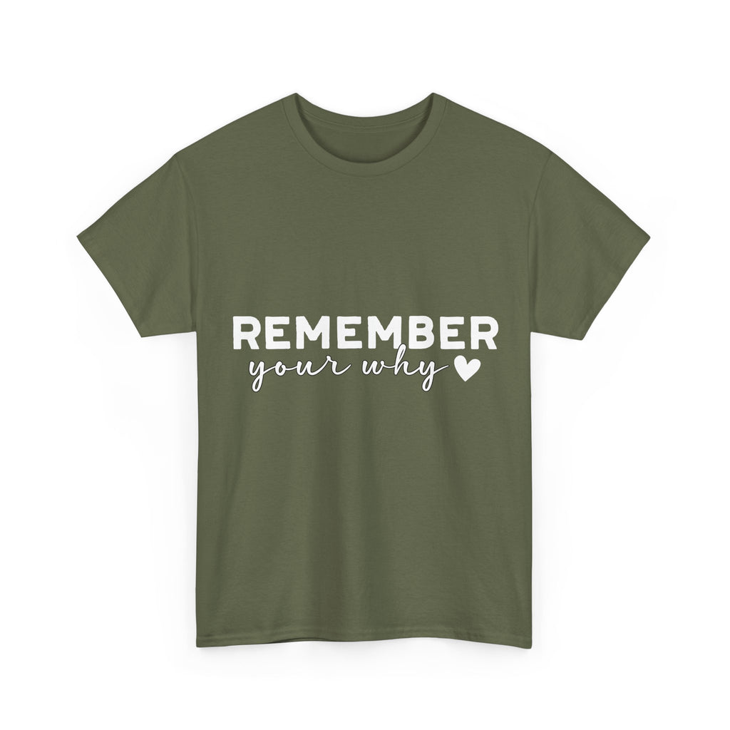 Remember Your Why Tee — Minimalist Heart Motivational Unisex Cotton Tshirt