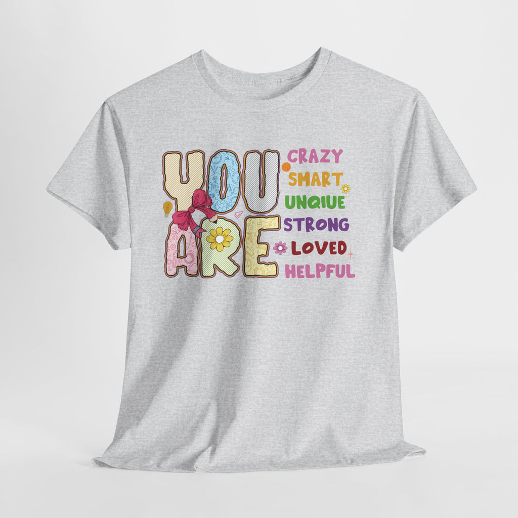 Empowering Quote Unisex Tee - Crazy, Smart, Unique, Strong, Loved, Helpful