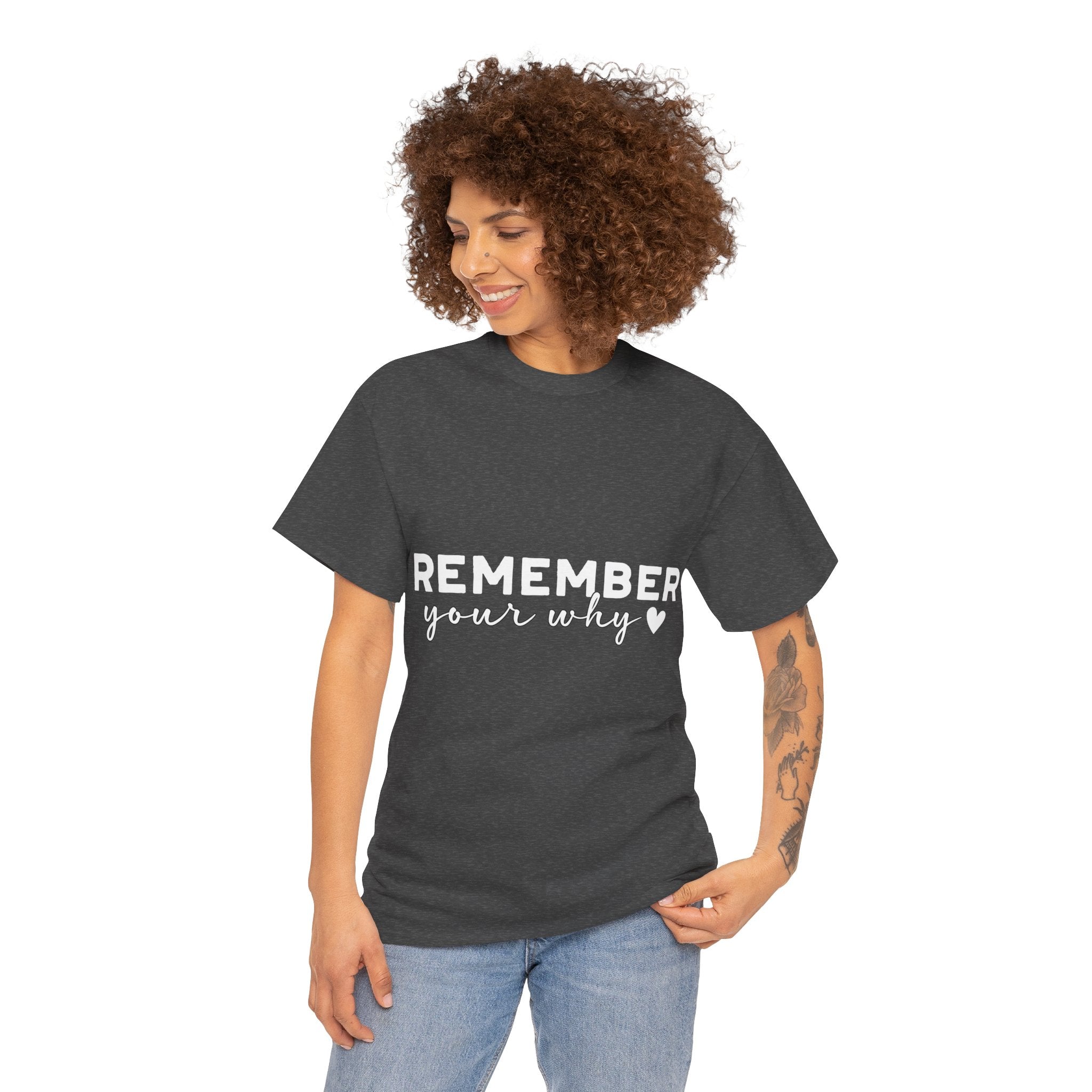 Remember Your Why Tee — Minimalist Heart Motivational Unisex Cotton Tshirt