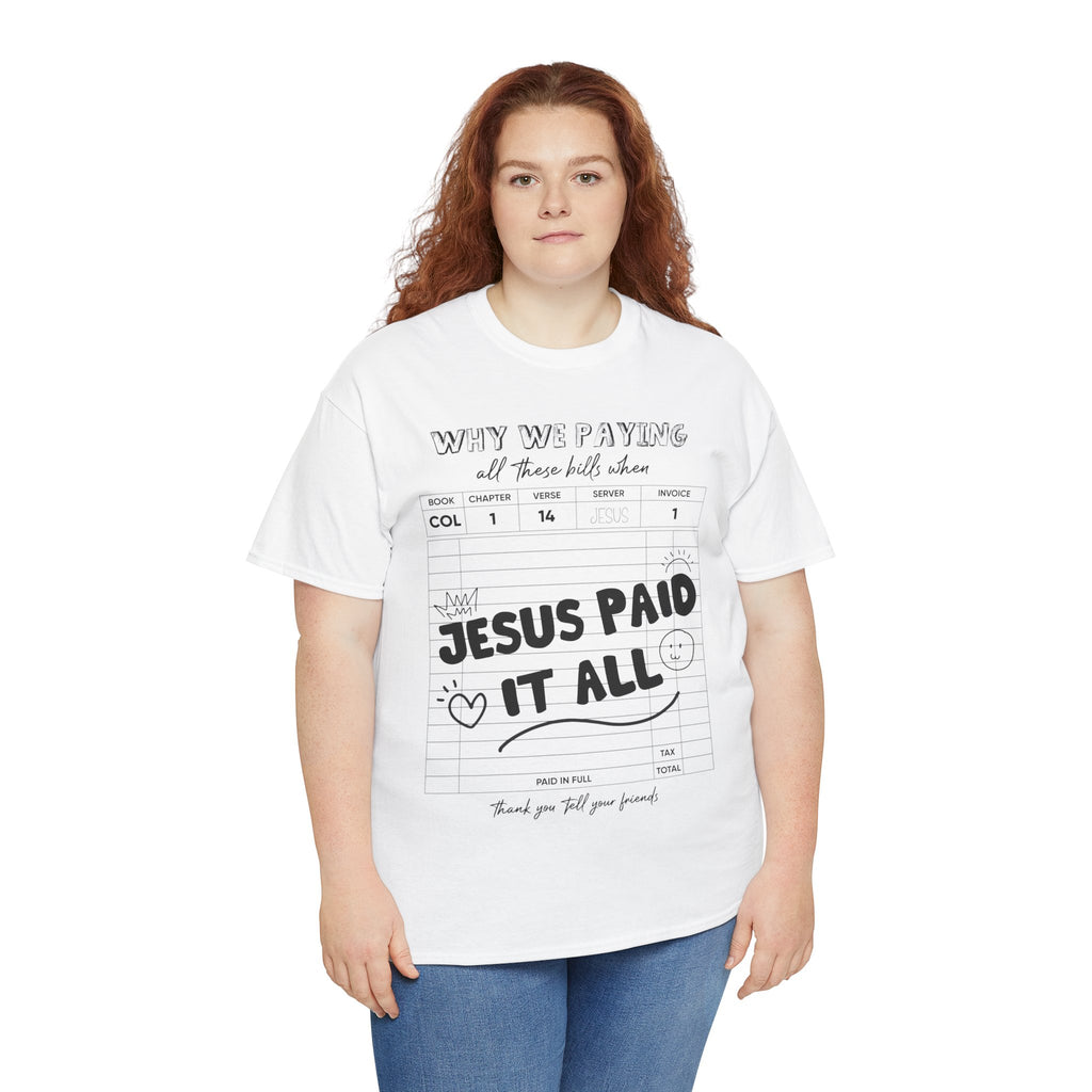 Christian Tee — “Why We Paying All These Bills When Jesus Paid It All” Receipt-Style Faith Shirt.Unisex Cotton Tee
