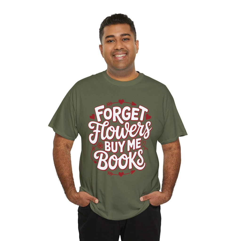 Forget Flowers Buy Me Books T-Shirt — Pink Heart Typography Unisex Cotton Tee