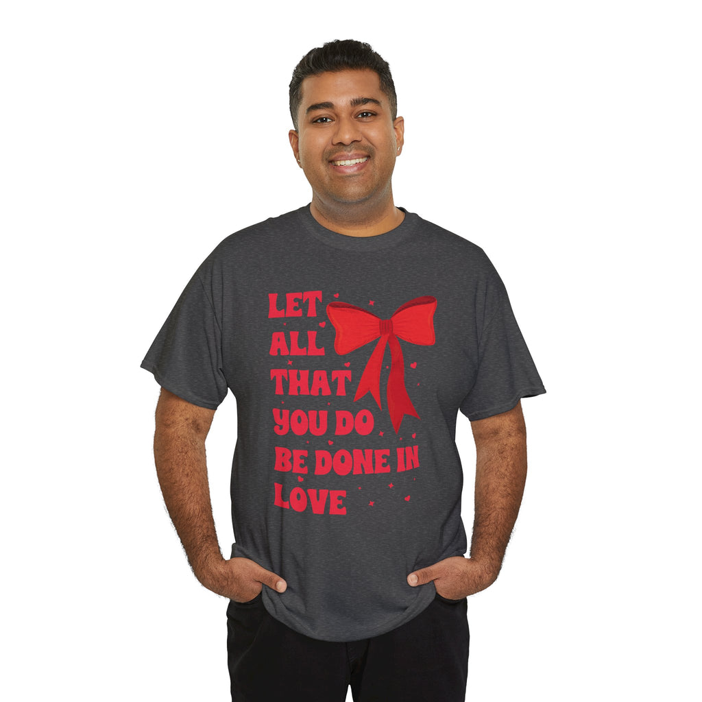 Valentine Tee — "Let All That You Do Be Done in Love" Heart Bow Unisex Cotton Shirt