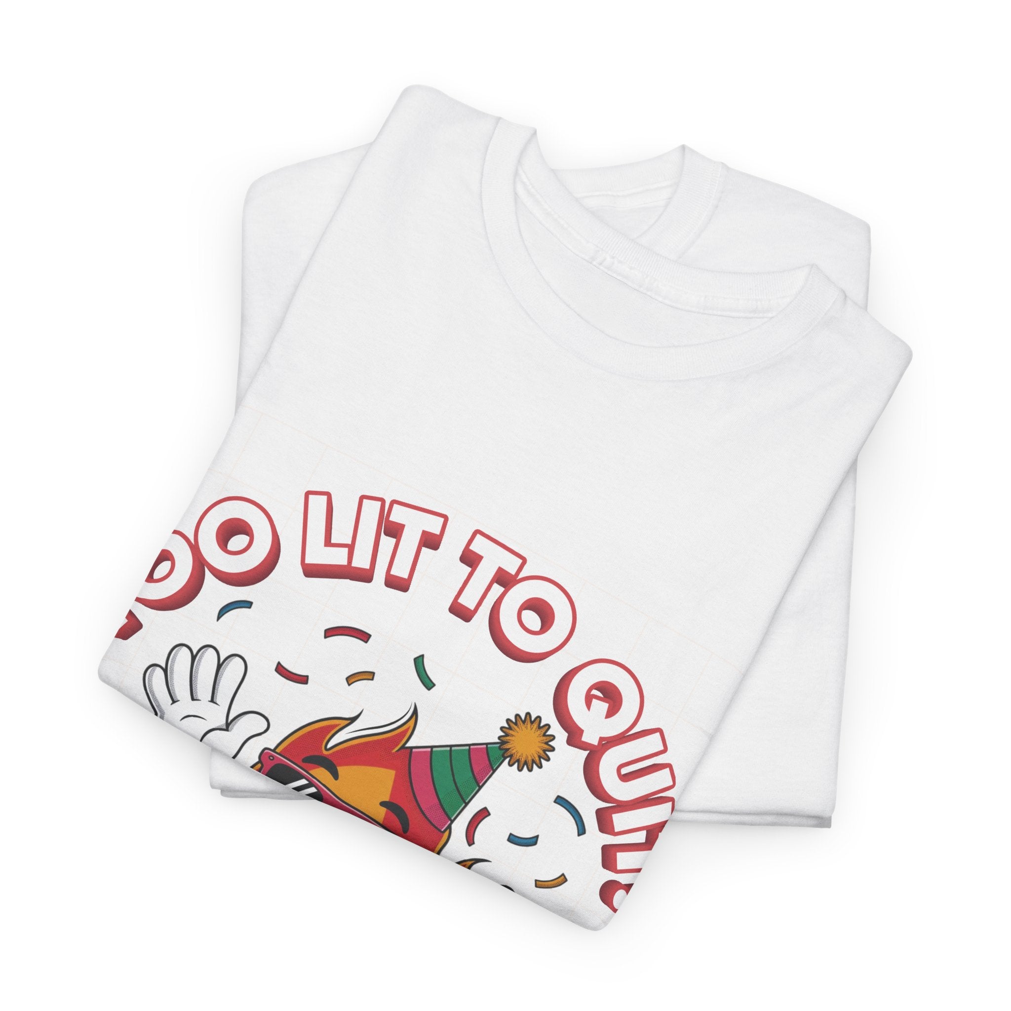 Too Lit To Quit Tee