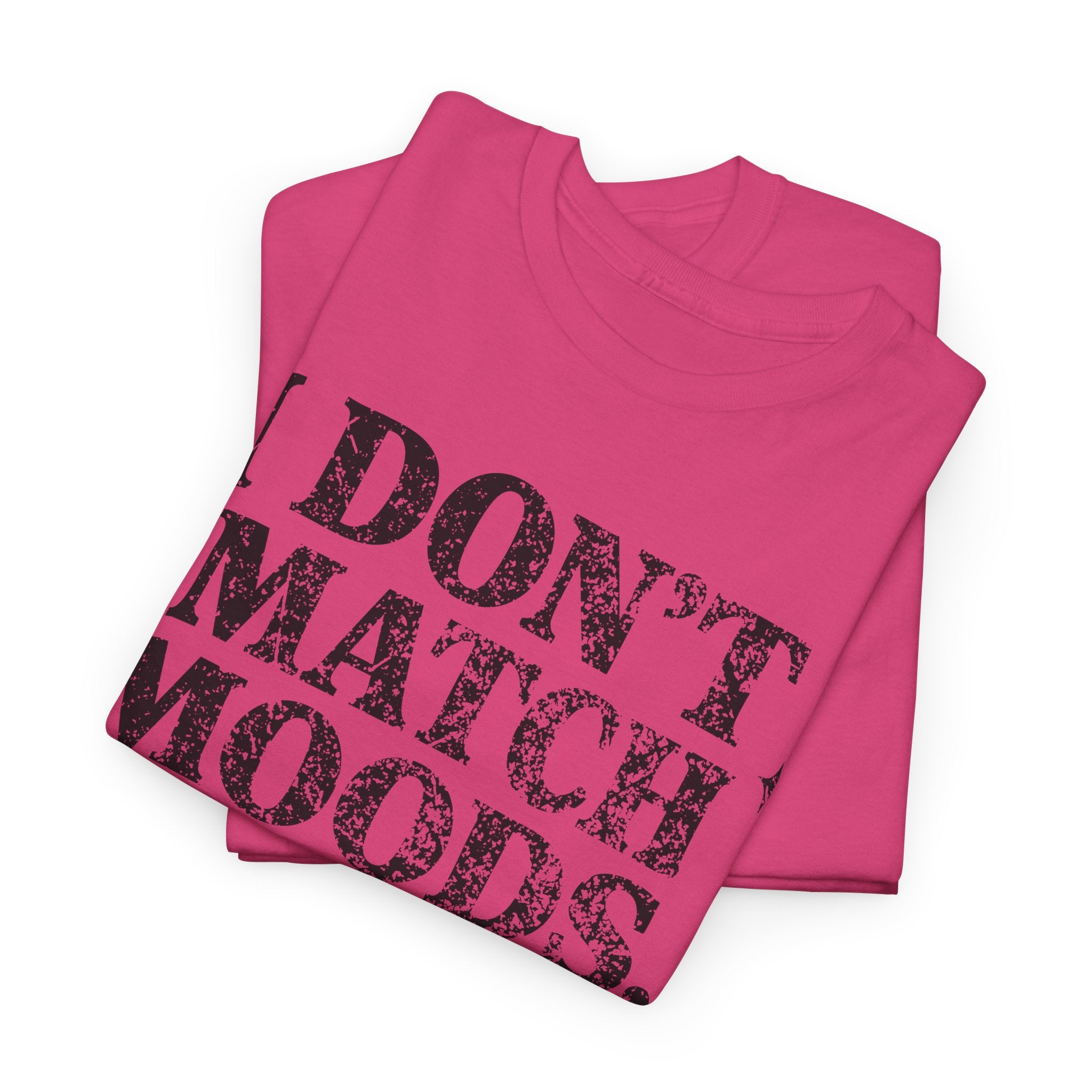 I Don’t Match Moods I Hit Mute unisex Cotton Tee