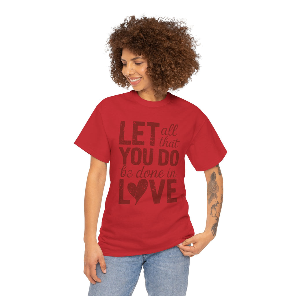 Let All That You Do Be Done In Love T-Shirt — Rustic Red Typography Unisex Cotton Tee