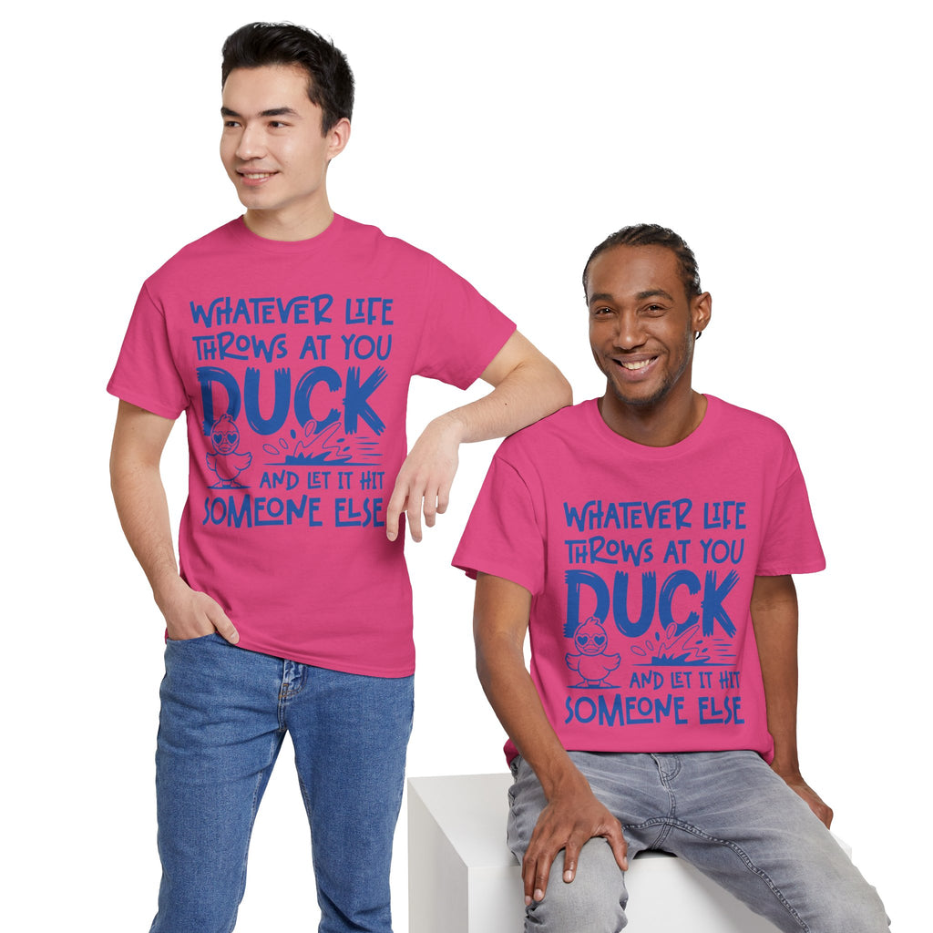 Funny Duck T-Shirt — “Whatever life throws at you, duck and let it hit someone else” Unisex Cotton Tee