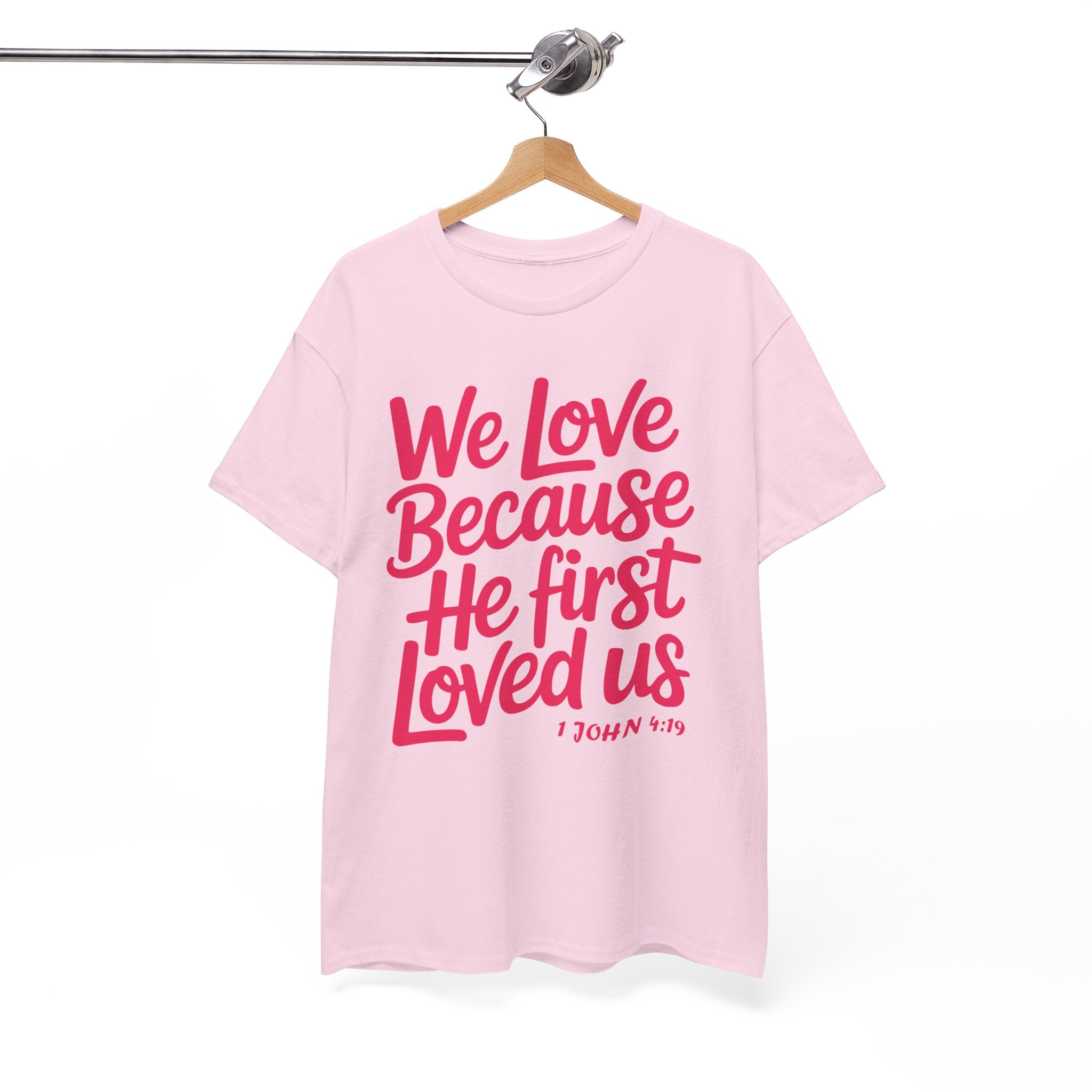 We Love Because He First Loved Us - 1 John 4:19 Unisex Cotton Tee