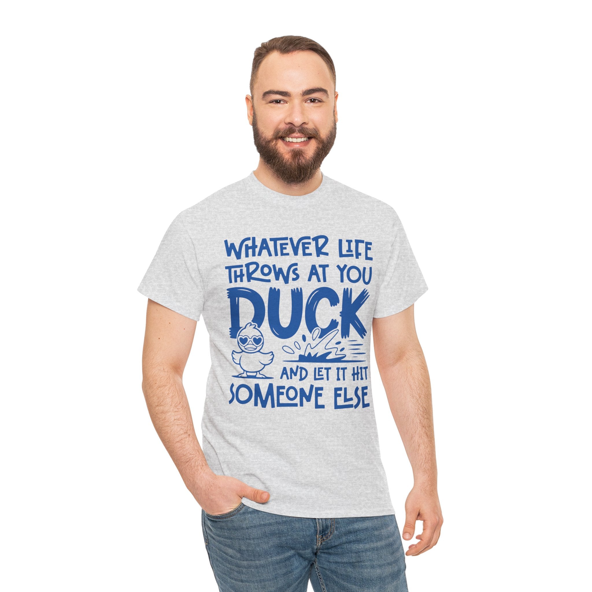 Funny Duck T-Shirt — “Whatever life throws at you, duck and let it hit someone else” Unisex Cotton Tee
