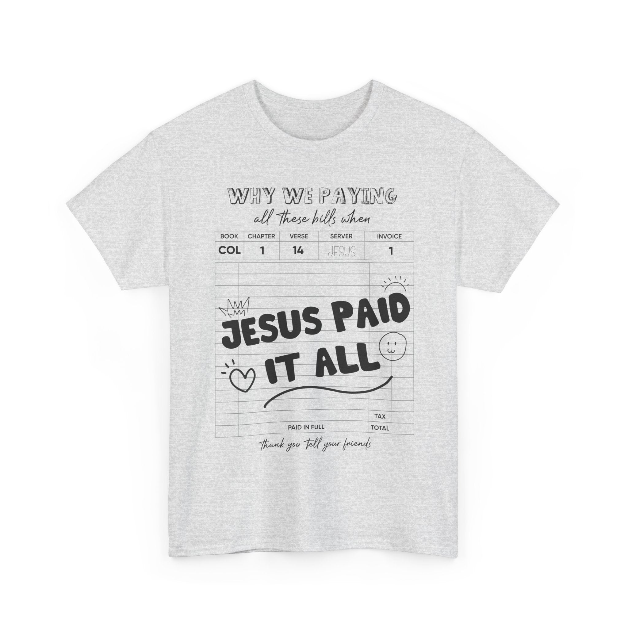 Christian Tee — “Why We Paying All These Bills When Jesus Paid It All” Receipt-Style Faith Shirt.Unisex Cotton Tee