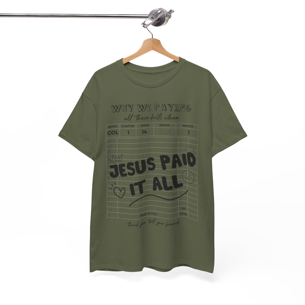 Christian Tee — “Why We Paying All These Bills When Jesus Paid It All” Receipt-Style Faith Shirt.Unisex Cotton Tee