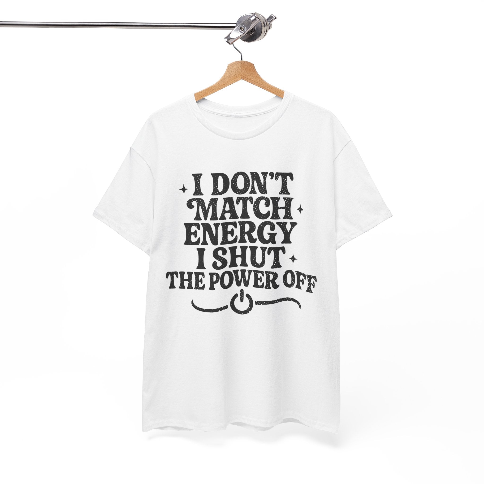 I Don’t Match Energy — Power Off Graphic Unisex Cotton Tee