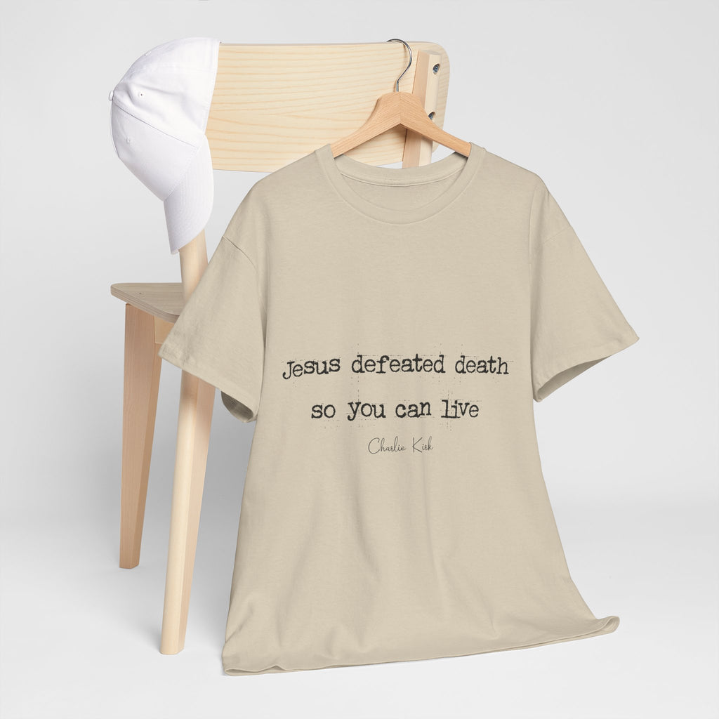 Jesus Defeated Death Tee — Christian Quote Shirt (Charlie Kirk). Unisex Cotton Tee