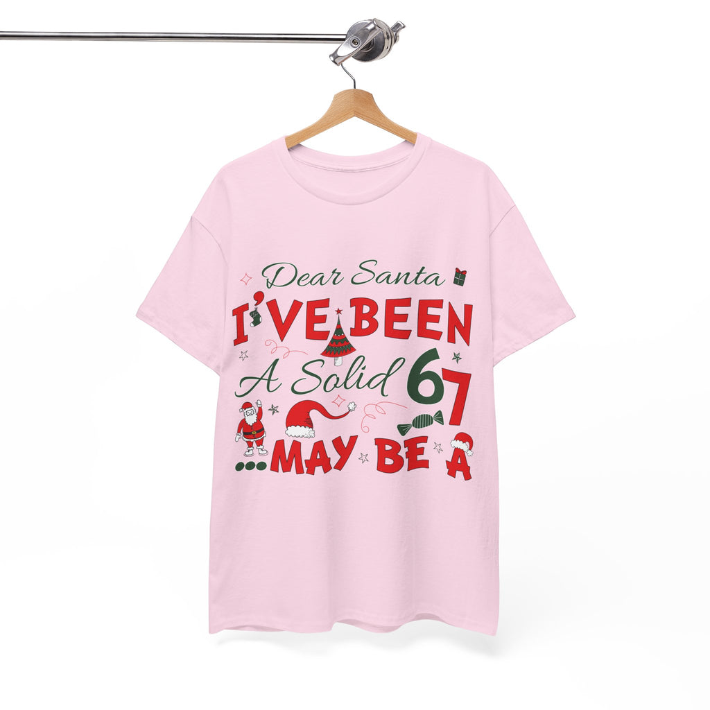 Funny Christmas “Dear Santa, I’ve Been A Solid 67, Maybe A” Unisex Cotton Tee