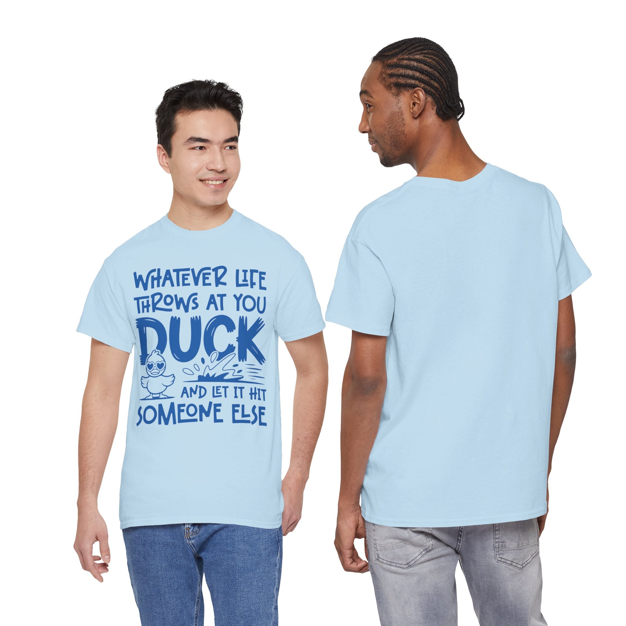 Funny Duck T-Shirt — “Whatever life throws at you, duck and let it hit someone else” Unisex Cotton Tee