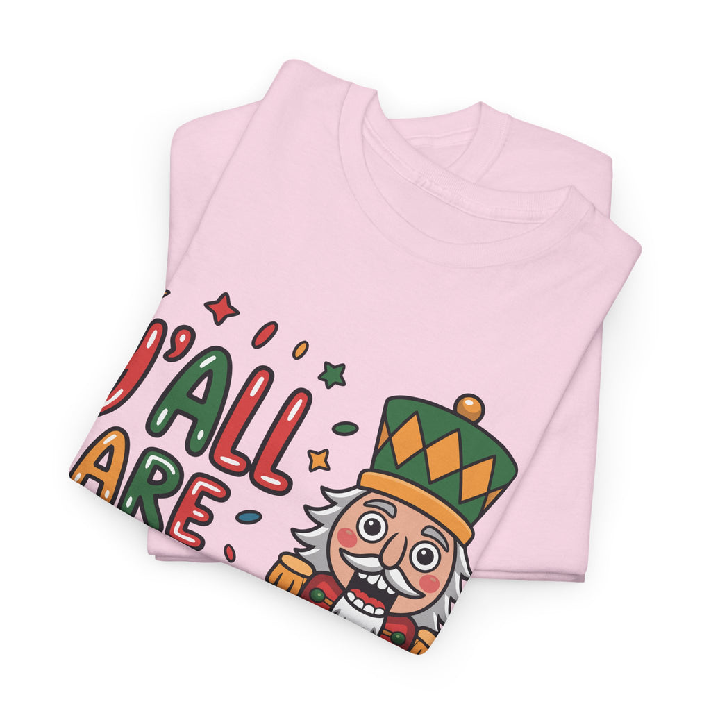 Y'all Are Nuts Nutcracker Christmas Unisex Cotton Tee