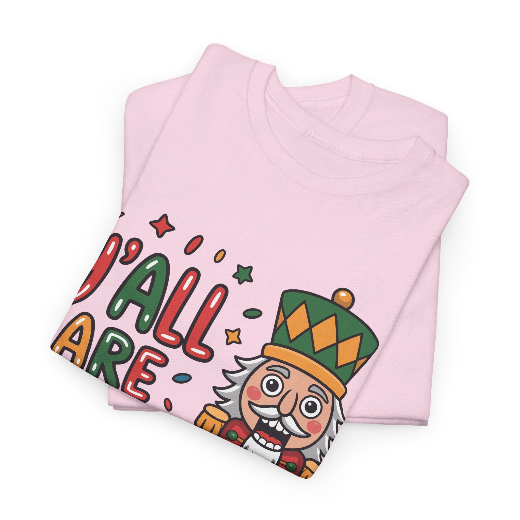 Y'all Are Nuts Nutcracker Christmas Unisex Cotton Tee