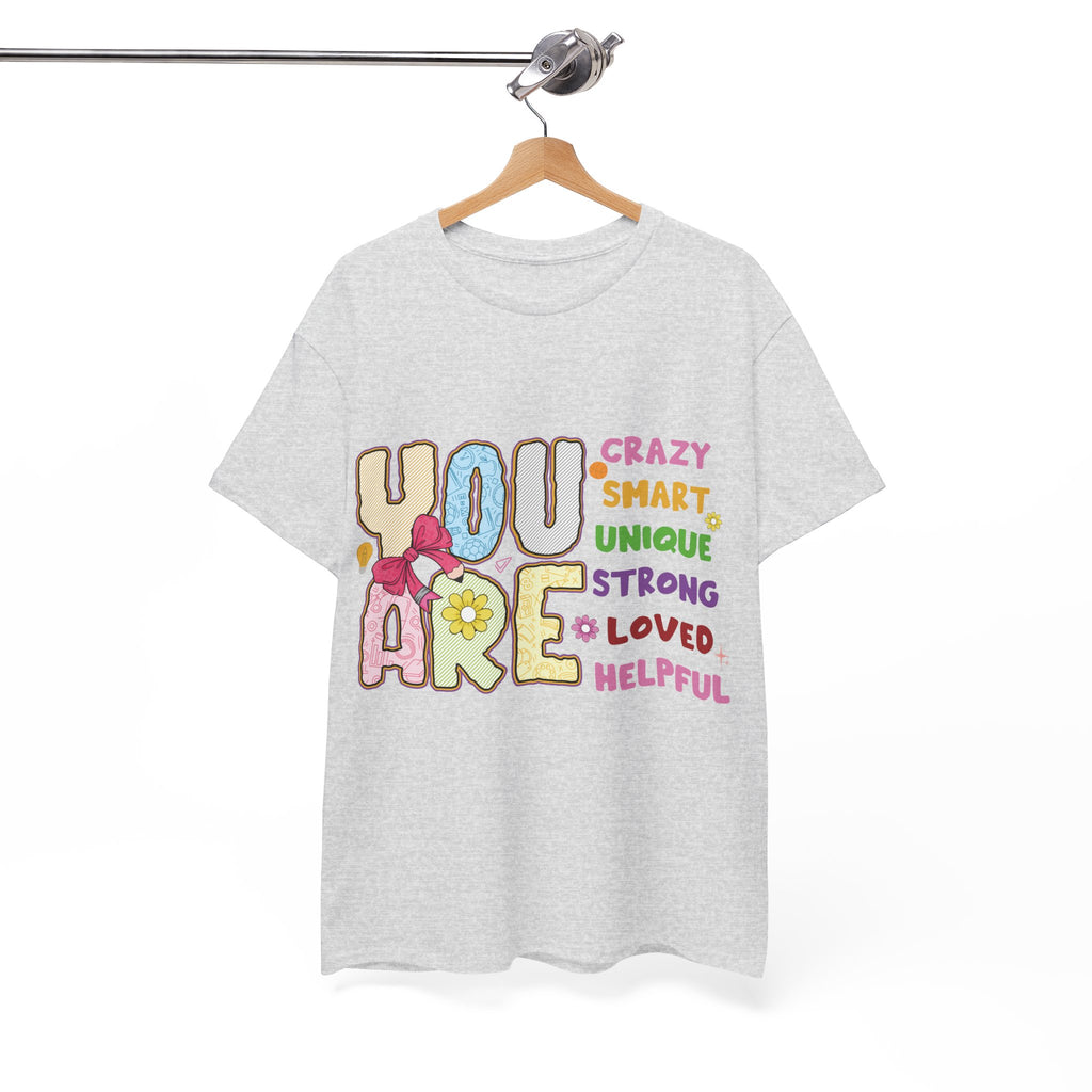 Empowering Quote Unisex Tee - Crazy, Smart, Unique, Strong, Loved, Helpful