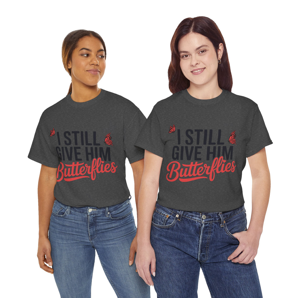 I Still Give Him Butterflies T-Shirt — Romantic Floral Butterfly Unisex Cotton Tee