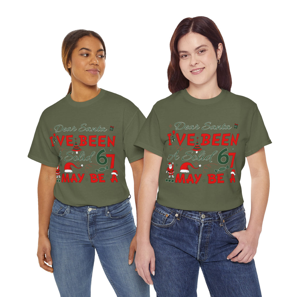 Funny Christmas “Dear Santa, I’ve Been A Solid 67, Maybe A” Unisex Cotton Tee