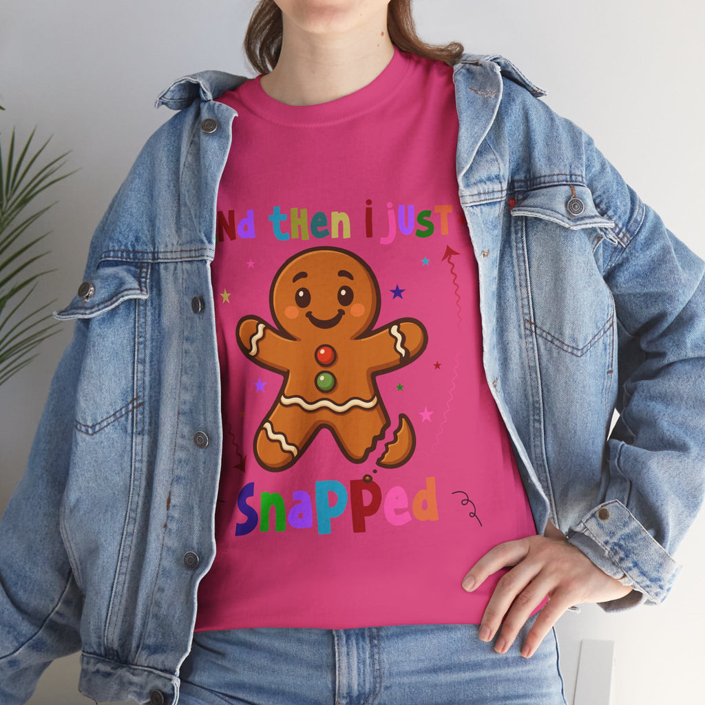 Gingerbread 'And Then I Just Snapped' Unisex Cotton T-Shirt