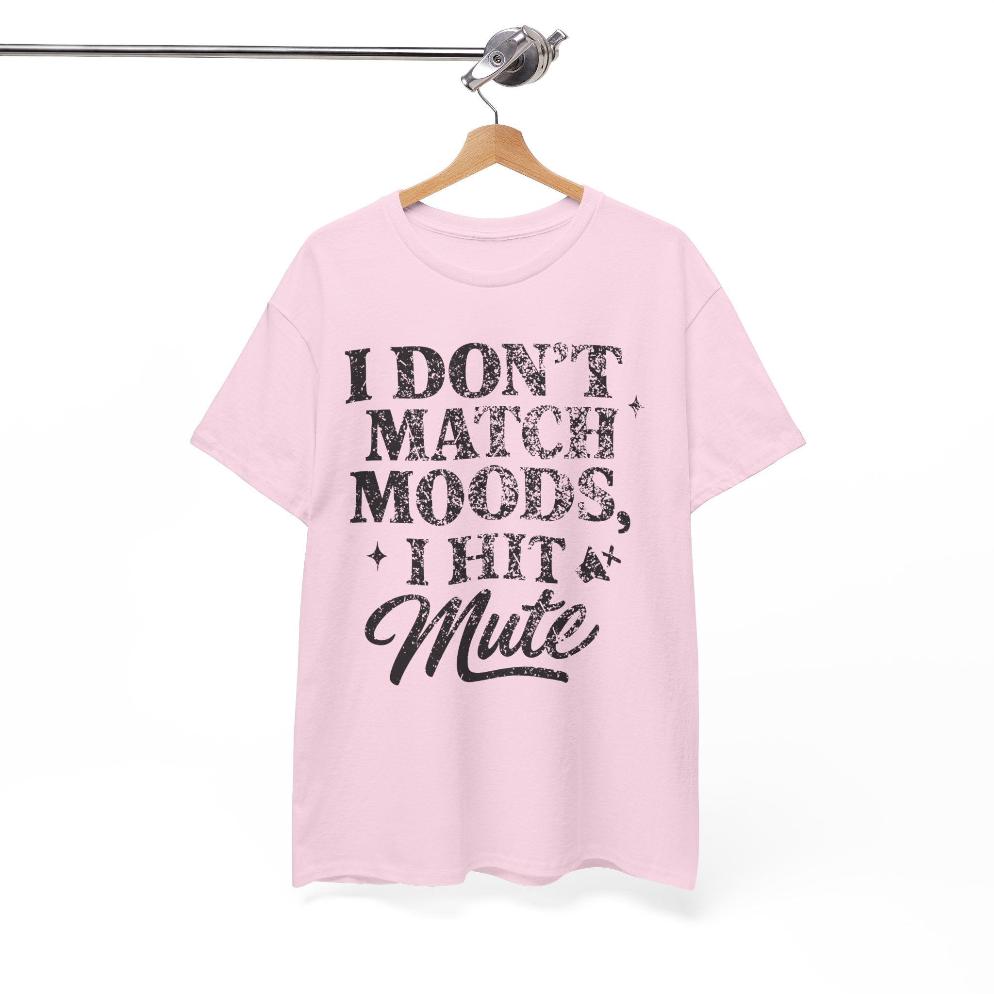 I Don’t Match Moods I Hit Mute unisex Cotton Tee