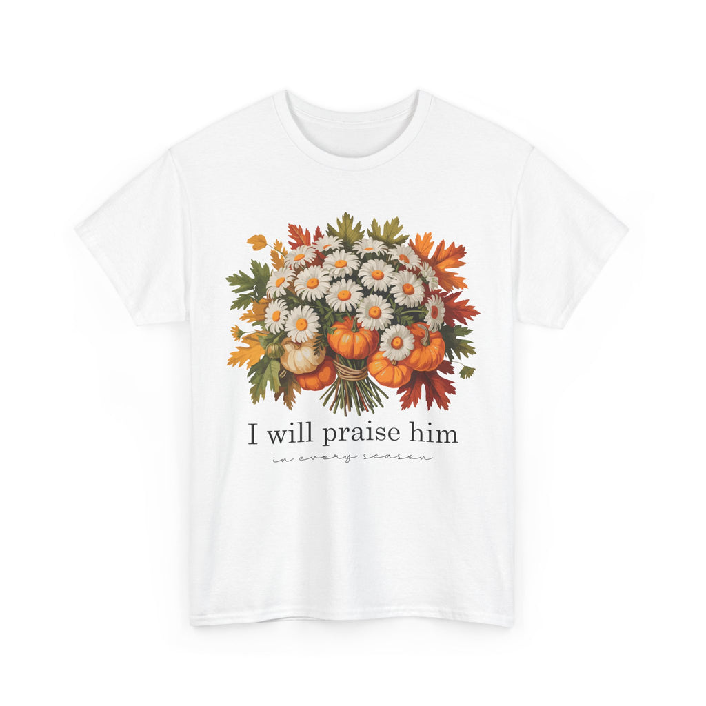 I Will Praise Him In Every Season Fall Floral Unisex Cotton Tee