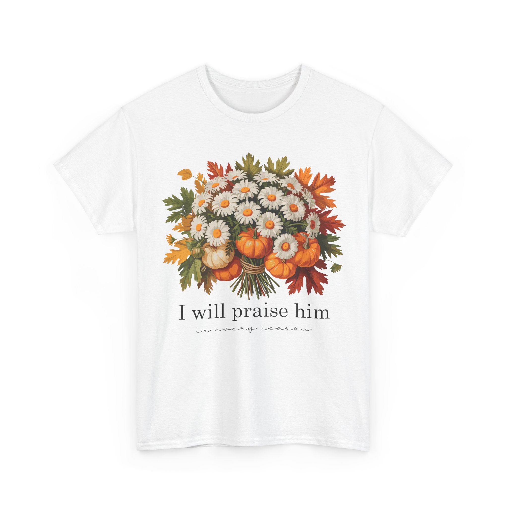 I Will Praise Him In Every Season Fall Floral Unisex Cotton Tee