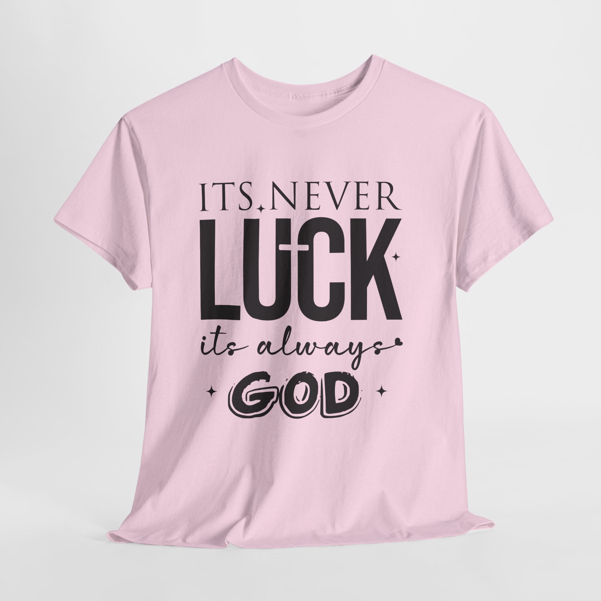 It's Never Luck, It's Always God Tee — Inspirational Christian Unisex Cotton T-Shirt