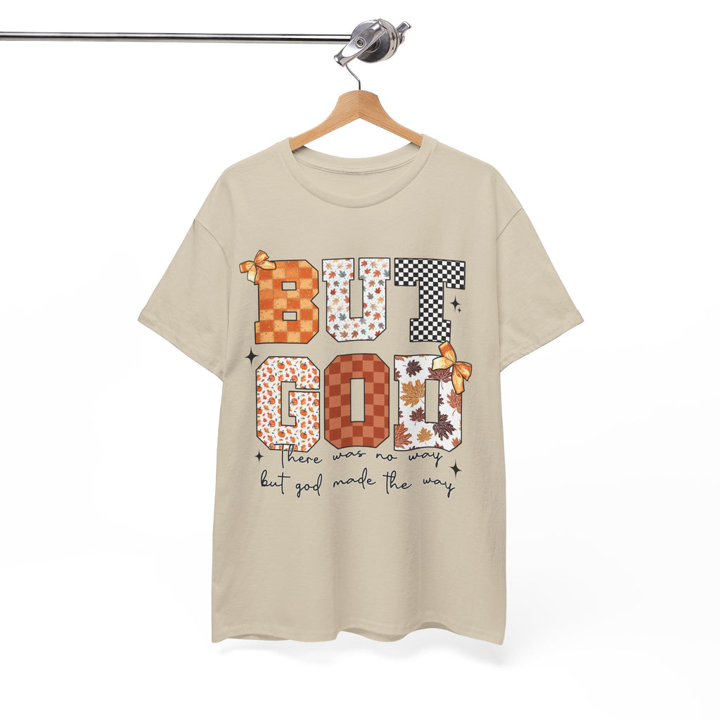 BUT GOD Fall Tee — “There was no way but God made the way”.Unisex Cotton Tee