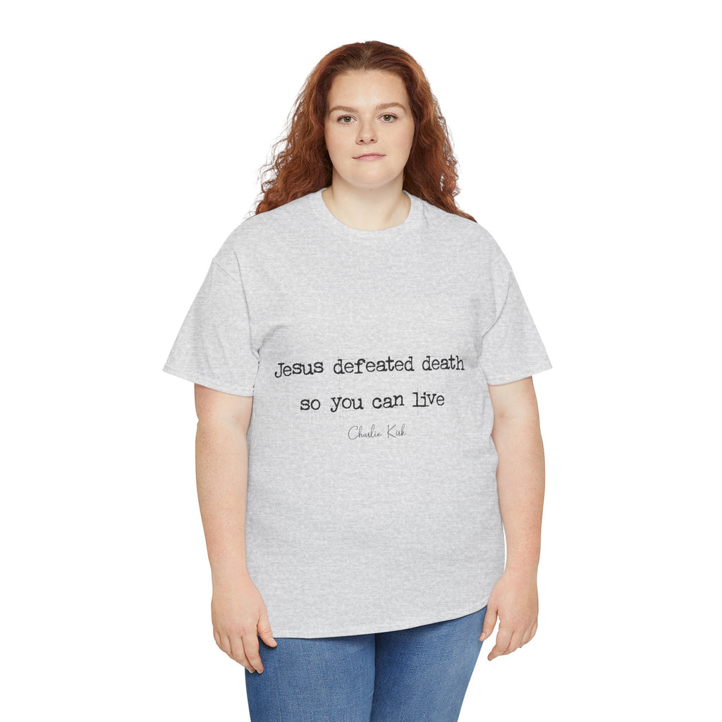 Jesus Defeated Death Tee — Christian Quote Shirt (Charlie Kirk). Unisex Cotton Tee