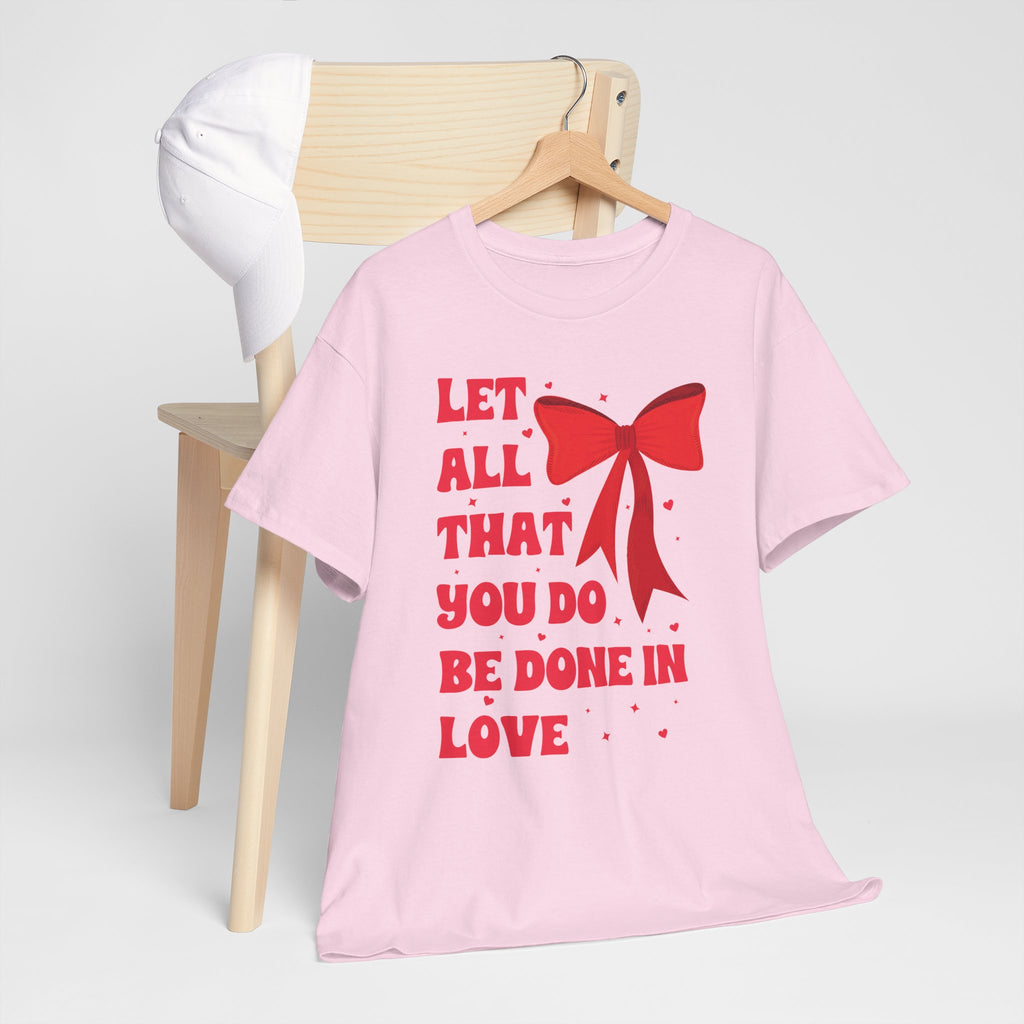 Valentine Tee — "Let All That You Do Be Done in Love" Heart Bow Unisex Cotton Shirt